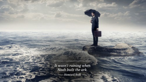 it-wasnt-raining-when-noah-built-the-ark